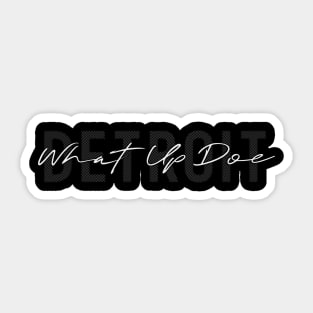 Detroit What Up Doe Sticker